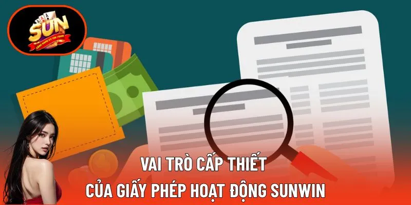 Giấy Phép Hoạt Động SUNWIN – Bảo Chứng Dịch Vụ Cá Cược 5 Vai trò cấp thiết của giấy phép hoạt động SUNWIN